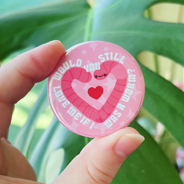 Would You Still Love Me Button
