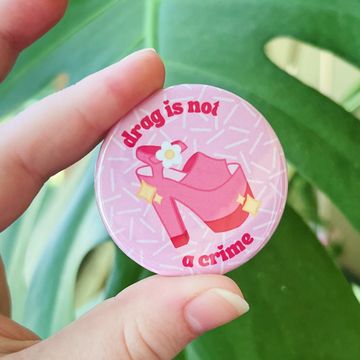 Drag is Not a Crime Button