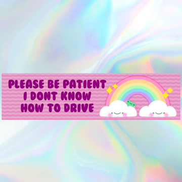 Please Be Patient Bumper Sticker