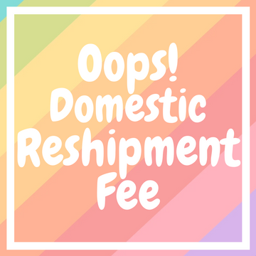 Oops! Domestic Reshipment Fee